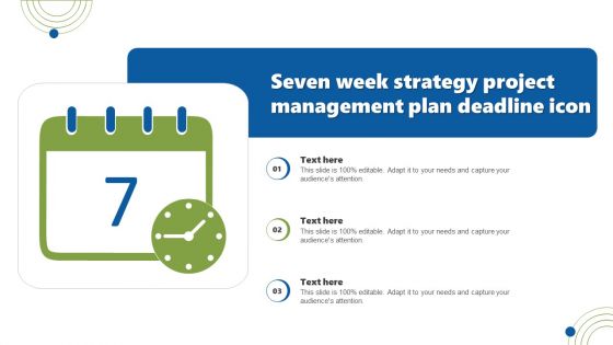 Seven Week Strategy Project Management Plan Deadline Icon Demonstration PDF