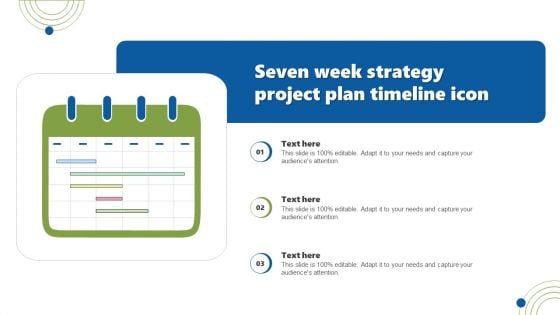 Seven Week Strategy Project Plan Timeline Icon Designs PDF