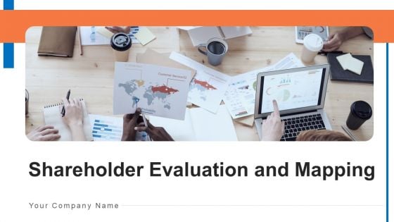 Shareholder Evaluation And Mapping Ppt PowerPoint Presentation Complete Deck With Slides