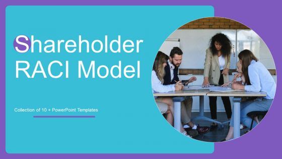 Shareholder RACI Model Ppt PowerPoint Presentation Complete Deck With Slides Shareholder RACI Model Ppt PowerPoint Presentation Complete Deck With Slides