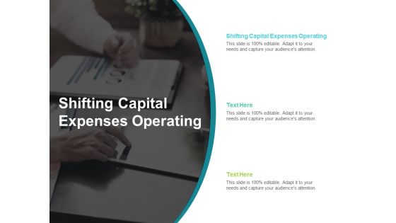 Shifting Capital Expenses Operating Ppt PowerPoint Presentation Inspiration Graphics Cpb