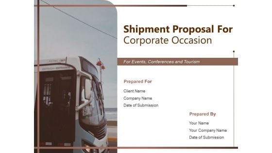 Shipment Proposal For Corporate Occasion Ppt PowerPoint Presentation Complete Deck With Slides