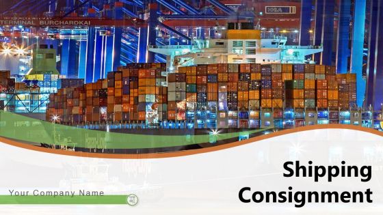 Shipping Consignment Process Ppt PowerPoint Presentation Complete Deck