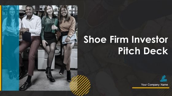 Shoe Firm Investor Pitch Deck Ppt PowerPoint Presentation Complete Deck With Slides