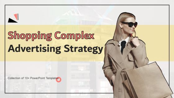 Shopping Complex Advertising Strategy Ppt PowerPoint Presentation Complete Deck With Slides