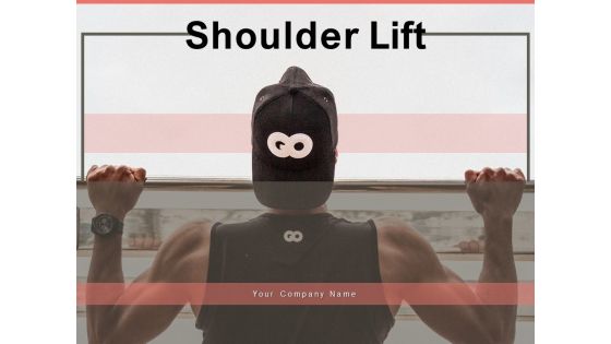 Shoulder Lift Business Employee Ppt PowerPoint Presentation Complete Deck