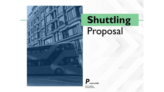 Shuttling Proposal Ppt PowerPoint Presentation Complete Deck With Slides