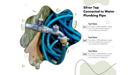 Silver Tap Connected To Water Plumbing Pipe Ppt PowerPoint Presentation Infographics Template PDF