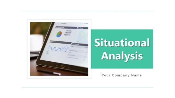 Situational Analysis Management Business Ppt PowerPoint Presentation Complete Deck
