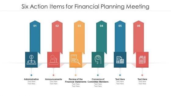 Six Action Items For Financial Planning Meeting Ppt PowerPoint Presentation Gallery Designs Download PDF