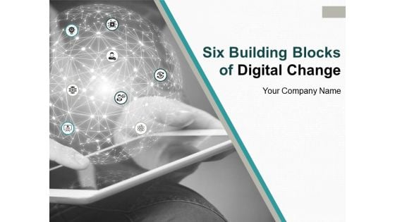 Six Building Blocks Of Digital Change Ppt PowerPoint Presentation Complete Deck With Slides