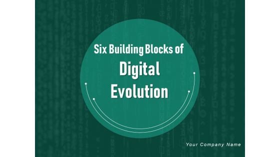 Six Building Blocks Of Digital Evolution Ppt PowerPoint Presentation Complete Deck With Slides