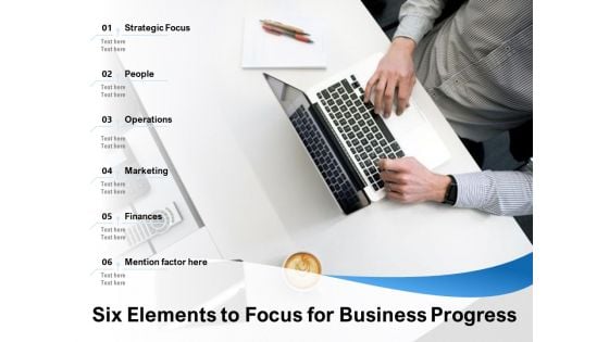 Six Elements To Focus For Business Progress Ppt PowerPoint Presentation Professional Skills PDF