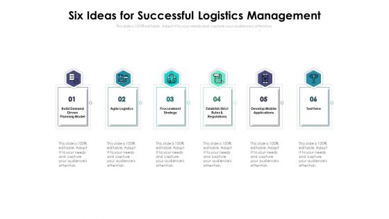 Six Ideas For Successful Logistics Management Ppt PowerPoint Presentation Summary Deck PDF