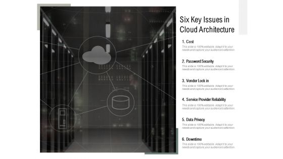 Six Key Issues In Cloud Architecture Ppt PowerPoint Presentation Icon Slide Portrait