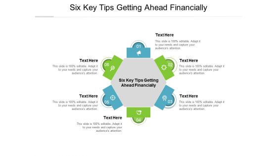 Six Key Tips Getting Ahead Financially Ppt PowerPoint Presentation Slides Cpb