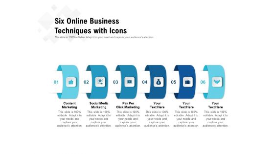 Six Online Business Techniques With Icons Ppt PowerPoint Presentation Infographic Template Slides PDF