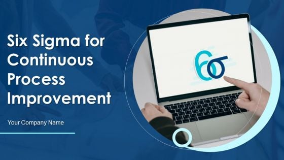 Six Sigma For Continuous Process Improvement PowerPoint Template Ppt PowerPoint Presentation Complete Deck With Slides Six Sigma For Continuous Process Improvement PowerPoint Template Ppt PowerPoint Presentation Complete Deck With Slides