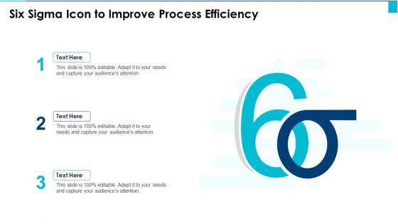 Six Sigma Icon To Improve Process Efficiency Information PDF