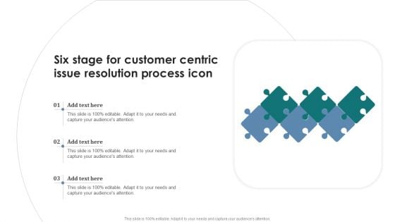 Six Stage For Customer Centric Issue Resolution Process Icon Slides PDF