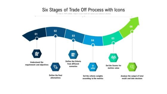 Six Stages Of Trade Off Process With Icons Ppt PowerPoint Presentation Icon Background Images PDF