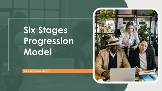 Six Stages Progression Model Ppt PowerPoint Presentation Complete Deck With Slides