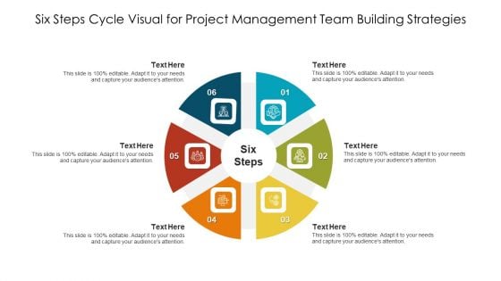 Six Steps Cycle Visual For Project Management Team Building Strategies Ppt PowerPoint Presentation Icon Files PDF