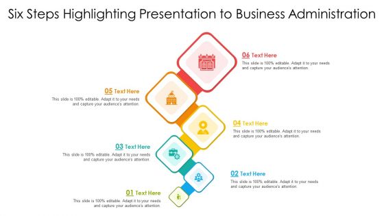 Six Steps Highlighting Presentation To Business Administration Ppt PowerPoint Presentation File Graphics Example PDF