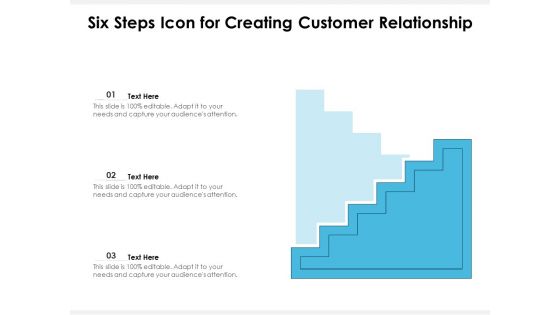 Six Steps Icon For Creating Customer Relationship Ppt PowerPoint Presentation Summary Examples PDF