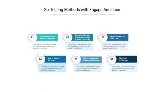 Six Testing Methods With Engage Audience Ppt PowerPoint Presentation Styles Format