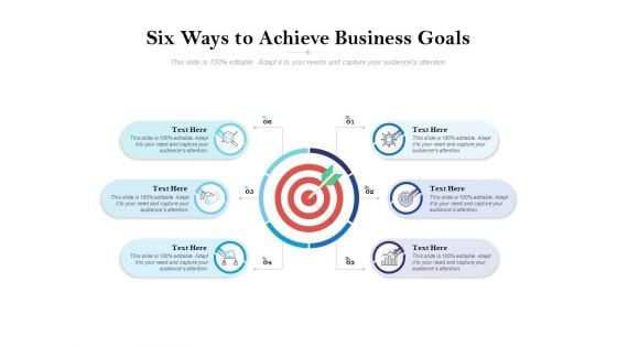 Six Ways To Achieve Business Goals Ppt PowerPoint Presentation Themes