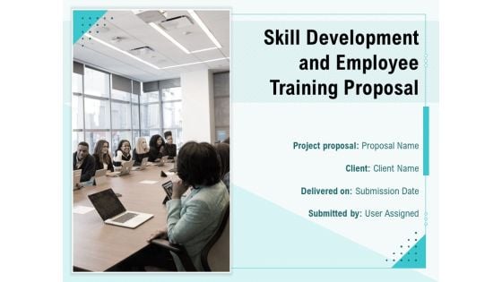 Skill Development And Employee Training Proposal Ppt PowerPoint Presentation Complete Deck With Slides