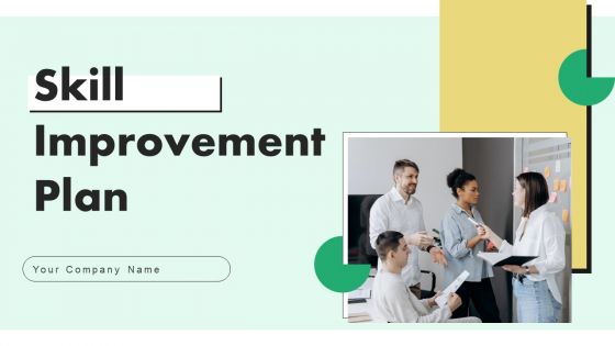 Skill Improvement Plan Ppt PowerPoint Presentation Complete Deck With Slides Skill Improvement Plan Ppt PowerPoint Presentation Complete Deck With Slides