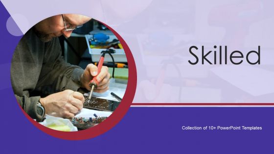 Skilled Ppt PowerPoint Presentation Complete With Slides Skilled Ppt PowerPoint Presentation Complete With Slides