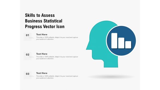 Skills To Assess Business Statistical Progress Vector Icon Ppt PowerPoint Presentation Outline File Formats