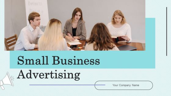 Small Business Advertising Ppt PowerPoint Presentation Complete Deck With Slides