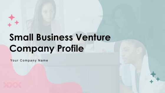 Small Business Venture Company Profile Ppt PowerPoint Presentation Complete Deck With Slides