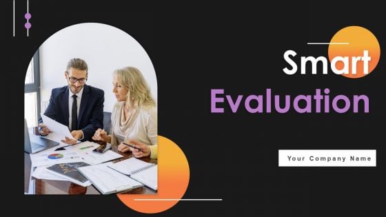 Smart Evaluation Ppt PowerPoint Presentation Complete Deck With Slides