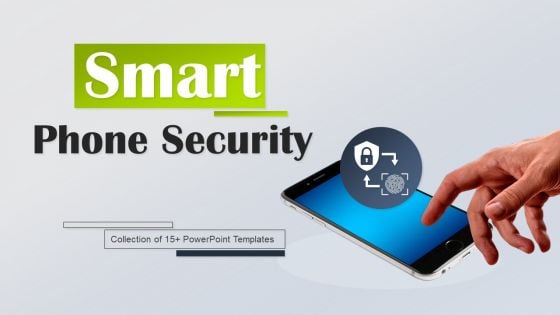 Smart Phone Security Ppt PowerPoint Presentation Complete Deck With Slides