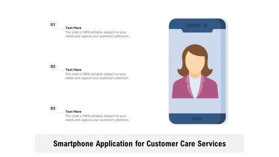 Smartphone Application For Customer Care Services Ppt PowerPoint Presentation Sample PDF