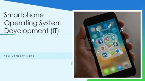 Smartphone Operating System Development IT Ppt PowerPoint Presentation Complete Deck With Slides