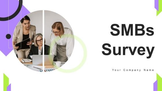 Smbs Survey Ppt PowerPoint Presentation Complete Deck With Slides Survey