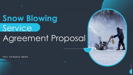 Snow Blowing Service Agreement Proposal Ppt PowerPoint Presentation Complete Deck With Slides