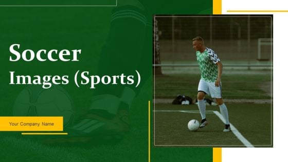 Soccer Images Sports Ppt PowerPoint Presentation Complete Deck With Slides