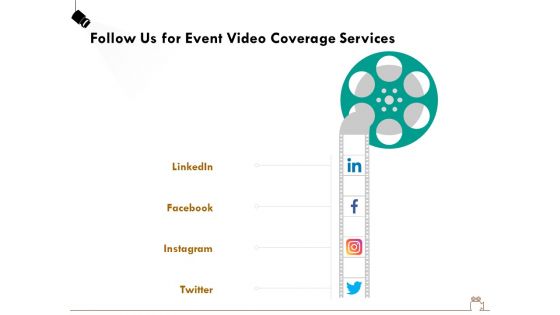 Social Gathering Movie Making Follow Us For Event Video Coverage Services Ppt Infographics Templates PDF