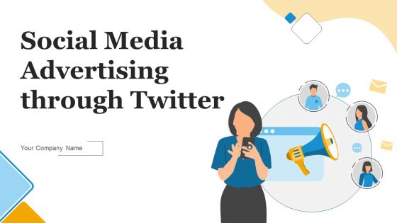 Social Media Advertising Through Twitter Ppt PowerPoint Presentation Complete Deck With Slides