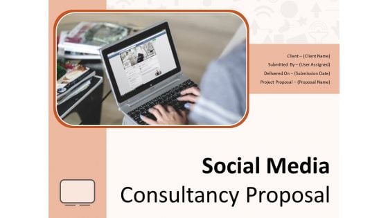 Social Media Consultancy Proposal Ppt PowerPoint Presentation Complete Deck With Slides