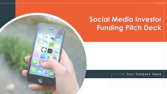 Social Media Investor Funding Pitch Deck Ppt PowerPoint Presentation Complete Deck With Slides Social Media Investor Funding Pitch Deck Ppt PowerPoint Presentation Complete Deck With Slides