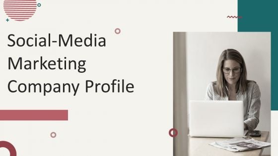 Social Media Marketing Company Profile Ppt PowerPoint Presentation Complete Deck With Slides Social Media Marketing Company Profile Ppt PowerPoint Presentation Complete Deck With Slides