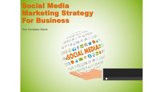 Social Media Marketing Strategy For Business Ppt PowerPoint Presentation Complete Deck With Slides